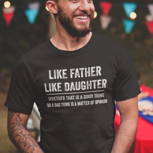 Dad Gift from Daughter – Like Father Like Daughter Funny Tee
