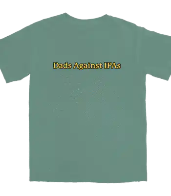 Dads Against IPAs 1.0 T Shirt – Soft Cotton Graphic Tee for Dads