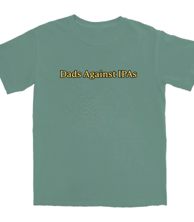 Dads Against IPAs 1.0 T Shirt – Soft Cotton Graphic Tee for Dads