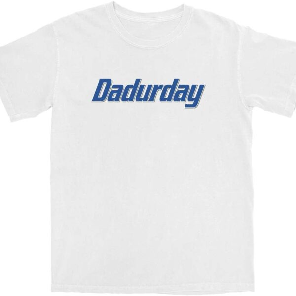 Dadurday T Shirt – Soft Cotton Unisex Tee for Relaxed Weekends