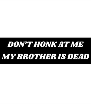 Dark Humor Bumper Sticker – Don't Honk At Me Car Decal