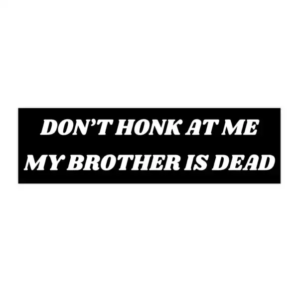 Dark Humor Bumper Sticker – Don't Honk At Me Car Decal