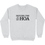 Defund the HOA Crewneck Sweatshirt – Soft Casual Cotton Blend Top