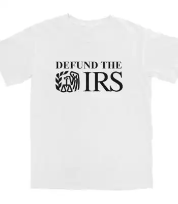 Defund The IRS T Shirt – Soft Cotton Tee with Worn-In Feel