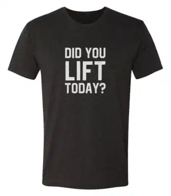 Did You Lift Today Shirt – Soft Cotton Graphic Tee for Gym Lovers