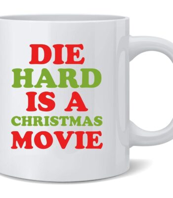 Die Hard Is A Christmas Movie Mug – Funny Holiday Ceramic Cup