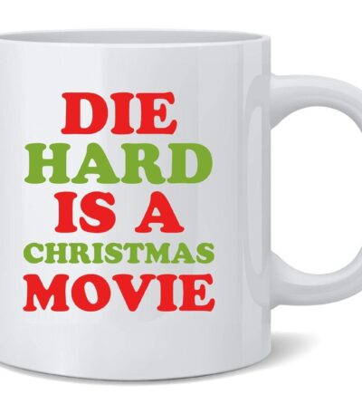 Die Hard Is A Christmas Movie Mug – Funny Holiday Ceramic Cup