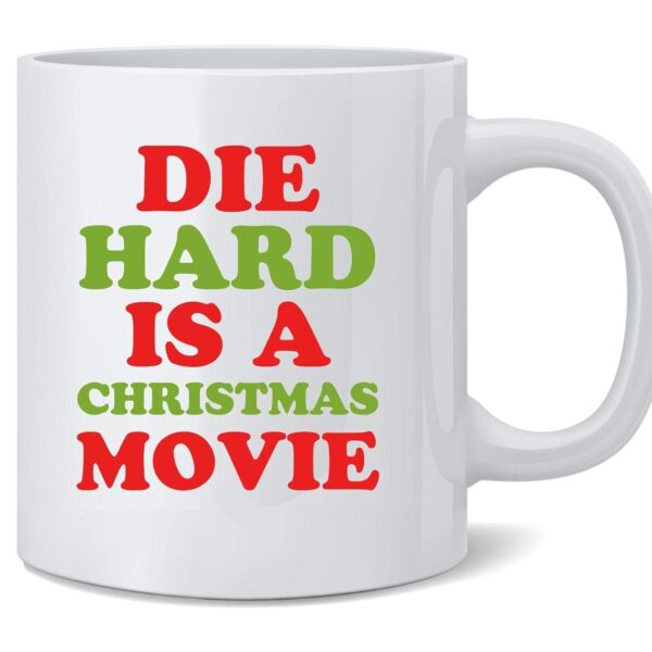 Die Hard Is A Christmas Movie Mug – Funny Holiday Ceramic Cup