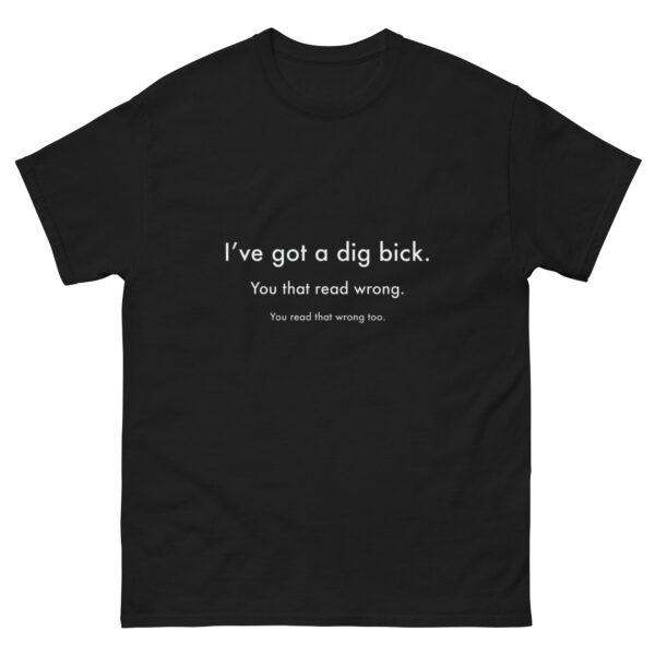 Dig Bick T-Shirt – Funny Cotton Tee for Comfy Humor Lovers