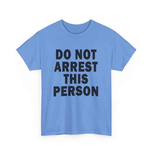 Do Not Arrest This Person T-Shirt – Funny Unisex Cotton Tee
