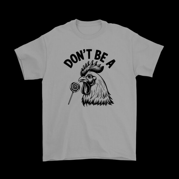 Don't Be A Cock Sucker Rooster Tee – Fun Cotton Graphic Shirt