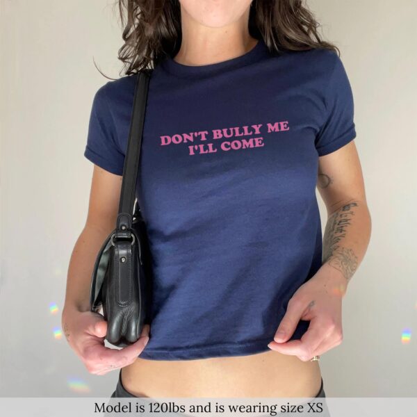 Don't Bully Me I'll Come Baby Tee – Funny Y2K Crop Top for Women