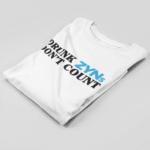 Don't Count T Shirt – Soft Combed Cotton Unisex Graphic Tee