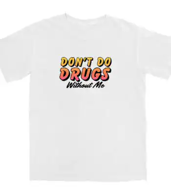 Don't Do Drugs T Shirt – Soft Cotton Casual Graphic Tee