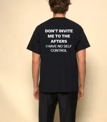 Don't Invite Me to the Afters Tee – Funny Unisex Cotton Shirt
