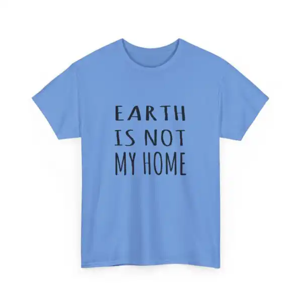 Earth Is Not My Home T-Shirt – Unique Alien Graphic Tee