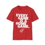Every Game is a Home Game Shirt – Bold Red Unisex Fan Tee