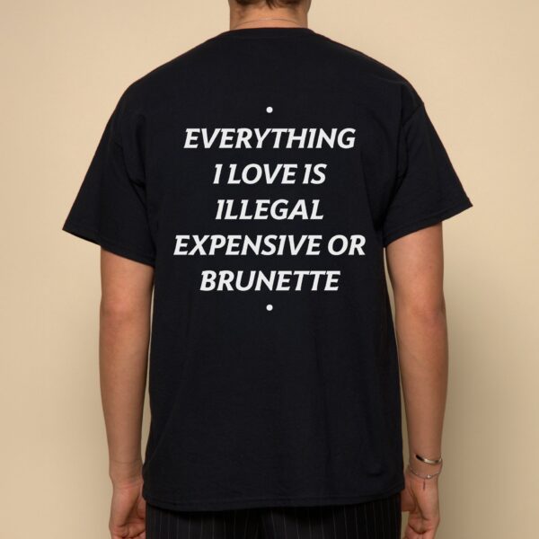 Everything I Love is Illegal Tee – Unisex Cotton Graphic Shirt
