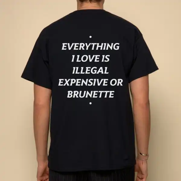 Everything I Love is Illegal Tee – Unisex Cotton Graphic Shirt