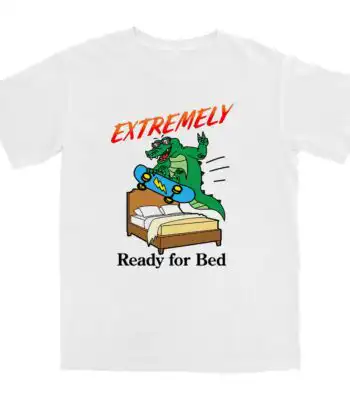 Extremely Ready for Bed T Shirt – Soft Cotton Sleep Tee