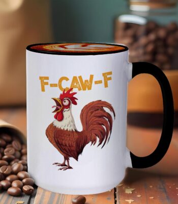 F Caw F Coffee Mug – Funny Rooster Gag Gift for Him/Her