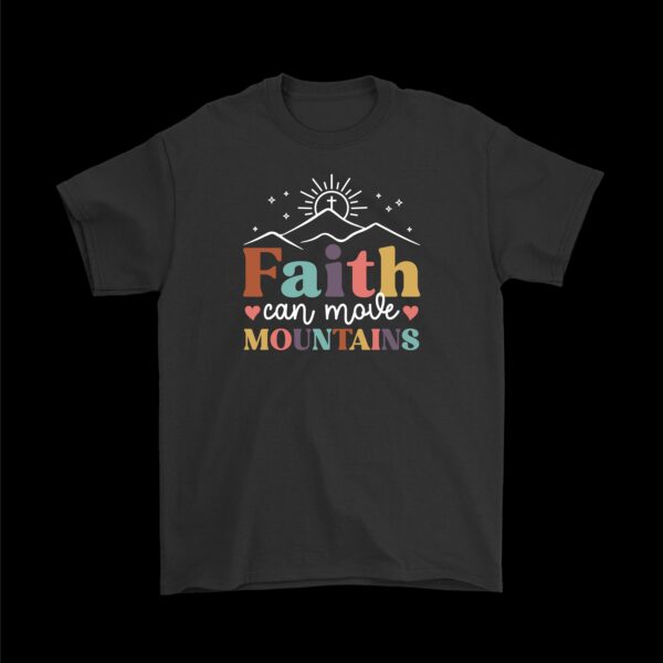 Faith Can Move Mountains T-Shirt – Stylish Inspirational Tee