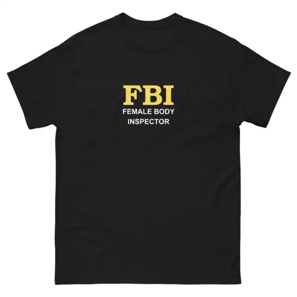 FBI T-Shirt – Funny Cotton Tee for Comfy Everyday Laughs