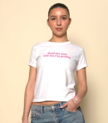 Feed Me and Tell Me I'm Pretty – Women's Cropped Baby Tee