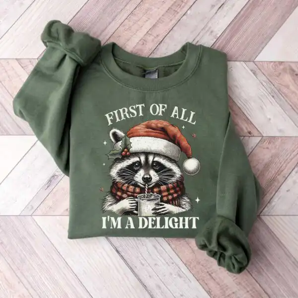 First Of All I'm A Delight Sweatshirt – Funny Christmas Raccoon Top