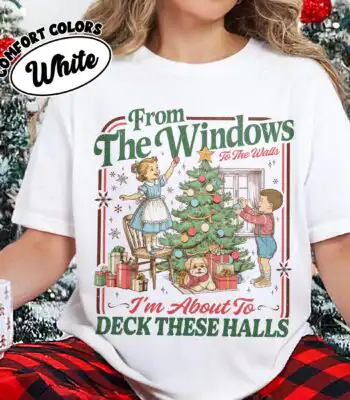 From The Windows To The Walls Christmas Shirt – Funny Holiday Tee