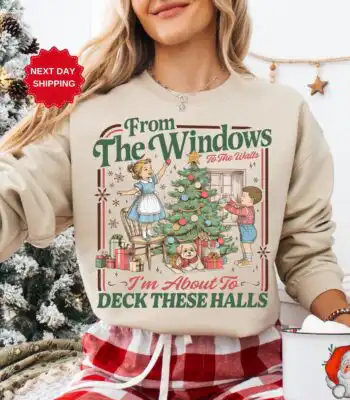 From The Windows To The Walls Sweatshirt – Funny Holiday Tee