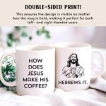 Funny Christian Mug – How Does Jesus Make His Coffee Gift