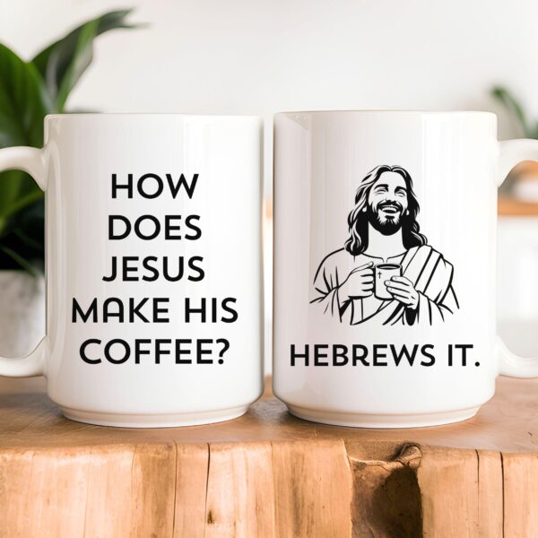 Funny Christian Mug – How Does Jesus Make His Coffee Gift