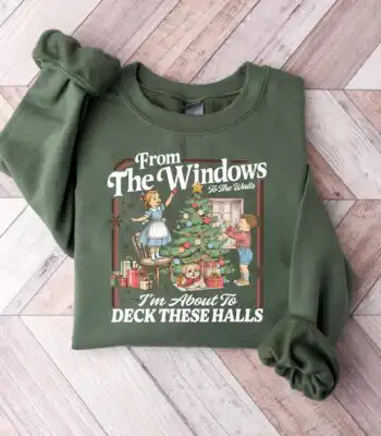 Funny Christmas Sweatshirt – I'm About to Deck These Halls Tee