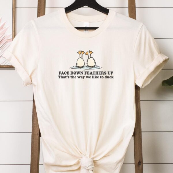 Funny Duck Shirt – Face Down Feathers Up Graphic Tee for Bird Lovers