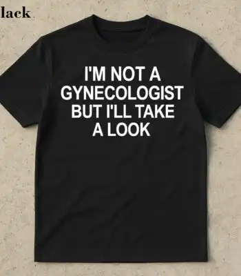 Funny Gynecologist Shirt – Ironic Medical Meme Unisex Tee
