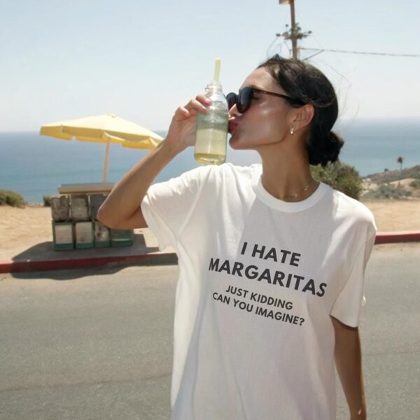 Funny Margarita Tee – I Hate Margaritas Just Kidding Shirt