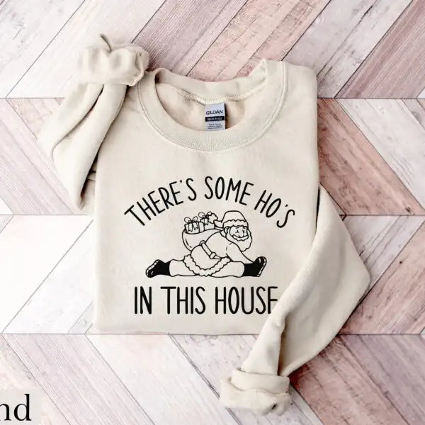 Funny Santa Sweatshirt – There's Some Ho's In This House Top