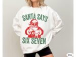 Funny Six Seven Sweatshirt – Santa Says 6 7 Christmas Crewneck