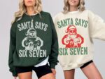Funny Six Seven Sweatshirt – Santa Says 6 7 Christmas Crewneck