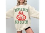 Funny Six Seven Sweatshirt – Santa Says 6 7 Christmas Crewneck