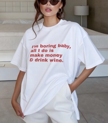 Funny Wine T-shirt – I'm Boring Baby Money Maker Tee