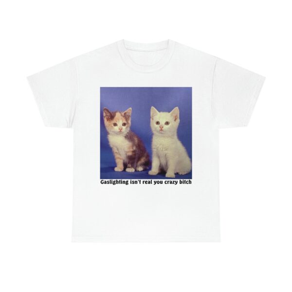 Gaslighting Isn't Real Tee – Fun Graphic Design Shirt