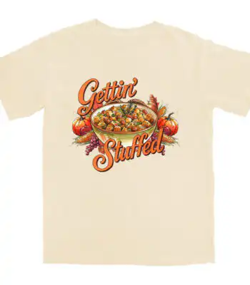 Gettin Stuffed T Shirt – Soft Cotton Tee for Food Lovers