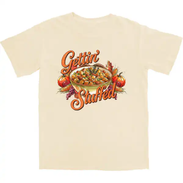 Gettin Stuffed T Shirt – Soft Cotton Tee for Food Lovers