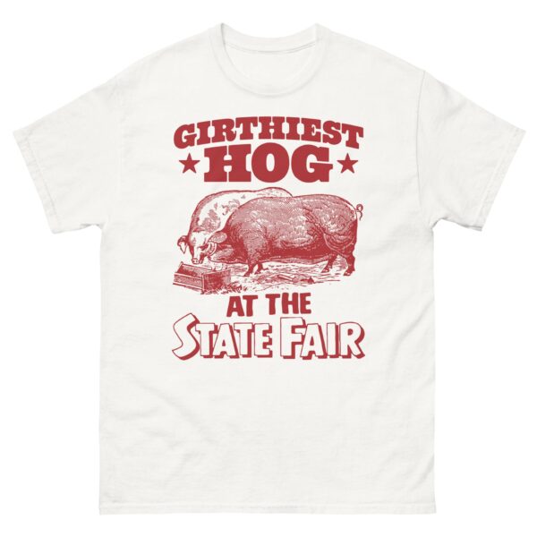 Girthiest Hog At The State Fair Shirt – Fun Graphic Tee for All