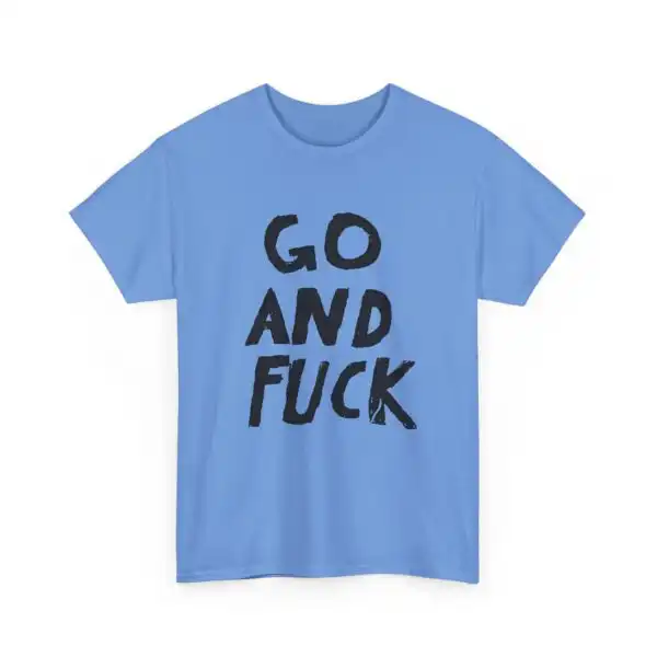 Go and Fuck Vintage Inspired Tee – Unique Unisex Cotton Shirt