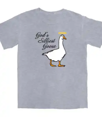 God's Silliest Goose T Shirt – Soft Cotton Humorous Tee