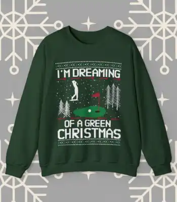 Golf Ugly Christmas Sweater – I'm Dreaming of a Green Christmas Sweatshirt