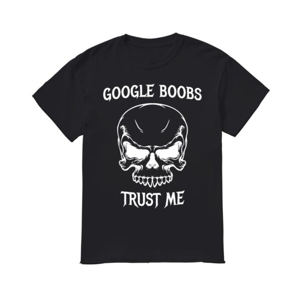 Google Boobs Trust Me Shirt – Unisex Cotton Classic Tee